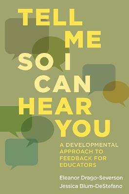 Tell Me So I Can Hear You: A Developmental Approach to Feedback for Educators - Eleanor Drago-severson