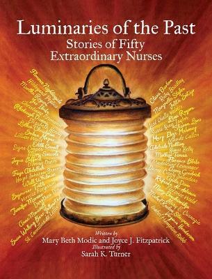 Luminaries of the Past: Stories of Fifty Extraordinary Nurses - Mary Beth Modic