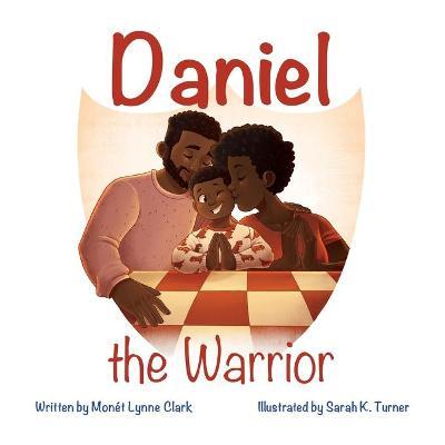 Daniel the Warrior - Mon�t L. Clark