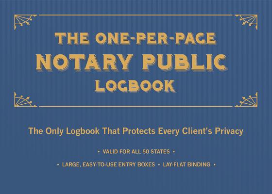 The One-Per-Page Notary Public Logbook: The Only Logbook That Protects Every Client's Privacy - Editors Of Ulysses Press