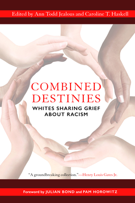 Combined Destinies: Whites Sharing Grief about Racism - Ann Todd Jealous