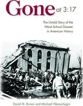 Gone at 3:17: The Untold Story of the Worst School Disaster in American History - David M. Brown
