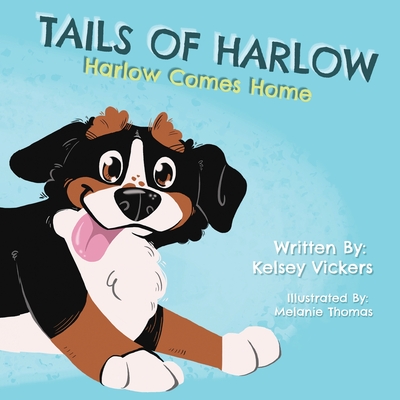Tails of Harlow: Harlow Comes Home - Kelsey Vickers