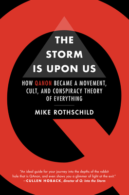 The Storm Is Upon Us: How Qanon Became a Movement, Cult, and Conspiracy Theory of Everything - Mike Rothschild