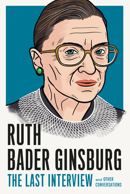 Ruth Bader Ginsburg: The Last Interview: And Other Conversations - Melville House