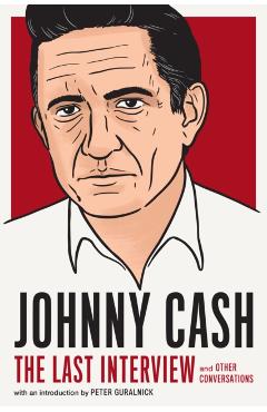Johnny Cash: The Last Interview: And Other Conversations - Johnny Cash