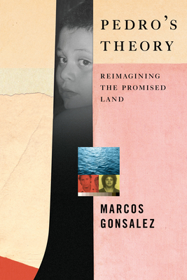 Pedro's Theory: Reimagining the Promised Land - Marcos Gonsalez