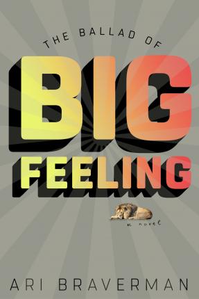 The Ballad of Big Feeling - Ari Braverman