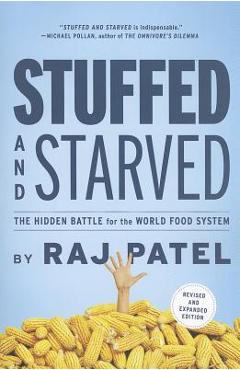Stuffed and Starved: The Hidden Battle for the World Food System - Revised and Updated