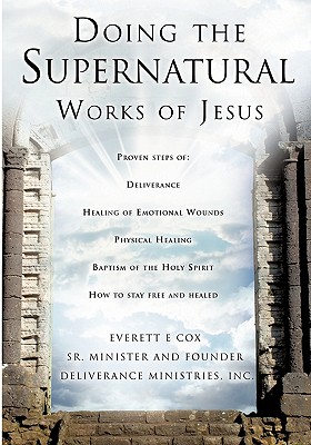 Doing the Supernatural Works of Jesus - Everett Cox