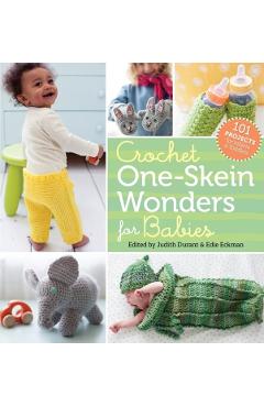 Crochet One-Skein Wonders for Babies: 101 Projects for Infants & Toddlers - Judith Durant