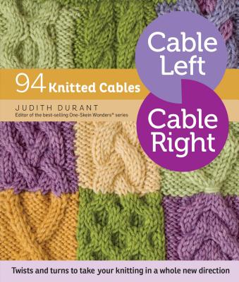 Cable Left, Cable Right: 94 Knitted Cables - Judith Durant