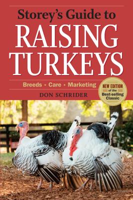Storey's Guide to Raising Turkeys, 3rd Edition: Breeds, Care, Marketing - Don Schrider