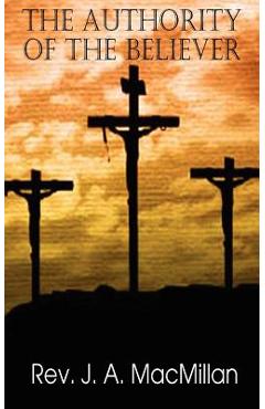 Coperta cărții 'The Authority of the Believer, Principles Set Forth in the Epistle to the Ephesians - J. A. Macmillan'