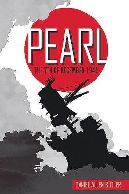 Pearl: December 7, 1941 - Daniel Allen Butler