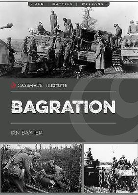 Operation Bagration: The Soviet Destruction of German Army Group Center, 1944 - Ian Baxter