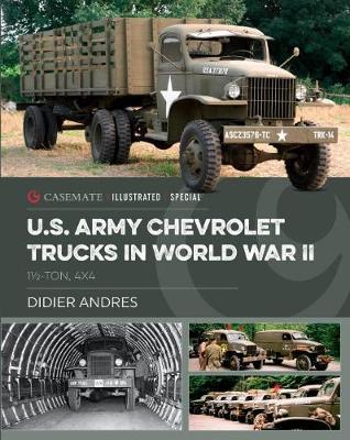 U.S. Army Chevrolet Trucks in World War II: 1 1/2 Ton, 4x4 - Didier Andres