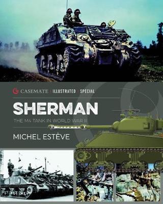 Sherman: The M4 Tank in World War II - Michel Esteve