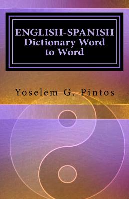 ENGLISH-SPANISH Dictionary-Word to Word - Yoselem G. Pintos