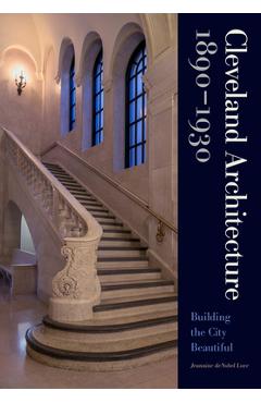 Poza produsului Cleveland Architecture 1890-1930: Building the City Beautiful - Jeannine Denobel Love
