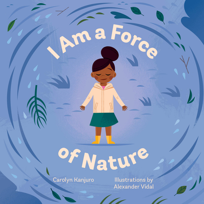 I Am a Force of Nature - Carolyn Kanjuro