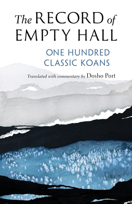 The Record of Empty Hall: One Hundred Classic Koans - Dosho Port