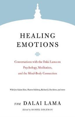 Healing Emotions: Conversations with the Dalai Lama on Psychology, Meditation, and the Mind-Body Connection - Dalai Lama