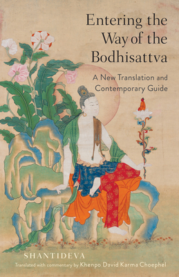 Entering the Way of the Bodhisattva: A New Translation and Contemporary Guide - Shantideva