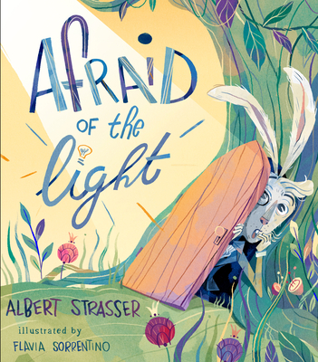 Afraid of the Light: A Story about Facing Your Fears - Albert Strasser