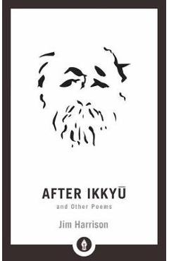 Coperta cărții 'After Ikkyu and Other Poems - Jim Harrison'