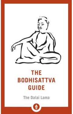 The Bodhisattva Guide: A Commentary on the Way of the Bodhisattva - H. H. The Dalai Lama