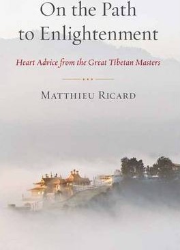 On the Path to Enlightenment: Heart Advice from the Great Tibetan Masters - Matthieu Ricard