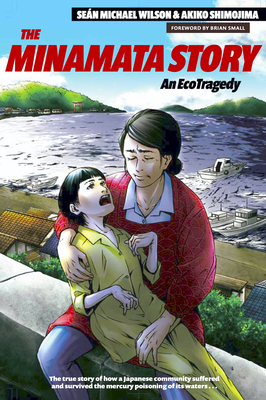The Minamata Story: An Ecotragedy - Sean Michael Wilson