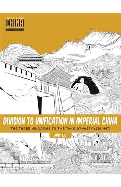 Poza produsului Division to Unification in Imperial China: The Three Kingdoms to the Tang Dynasty (220-907) - Jing Liu
