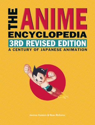 The Anime Encyclopedia: A Century of Japanese Animation - Jonathan Clements