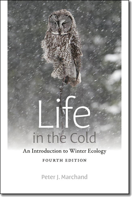 Life in the Cold: An Introduction to Winter Ecology - Peter J. Marchand