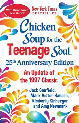 Chicken Soup for the Teenage Soul 25th Anniversary Edition: An Update of the 1997 Classic - Amy Newmark