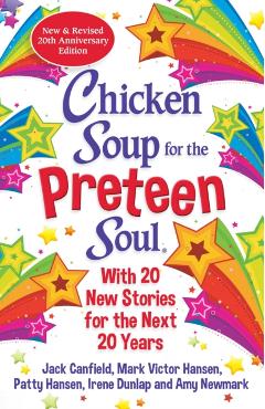 Chicken Soup for the Preteen Soul 21st Anniversary Edition: An Update of the 2000 Classic - Amy Newmark