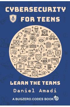 Cybersecurity for Teens: Learn the Terms - Daniel Amadi