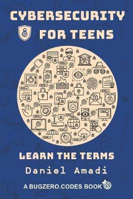 Cybersecurity for Teens: Learn the Terms - Daniel Amadi