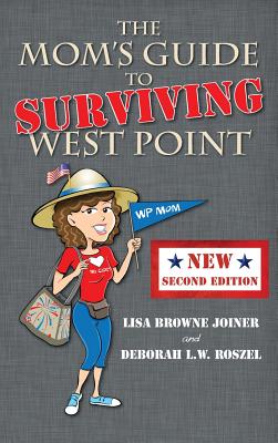 The Mom's Guide to Surviving West Point - Lisa Browne Joiner