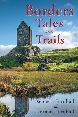 Borders Tales and Trails - Kenneth Turnbull