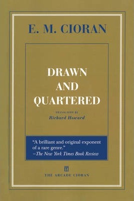 Drawn and Quartered - E. M. Cioran