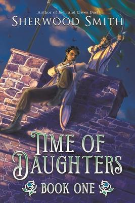 Time of Daughters I - Sherwood Smith