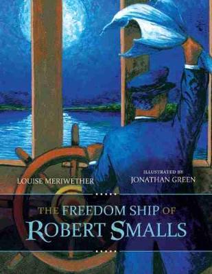 The Freedom Ship of Robert Smalls - Louise Meriwether