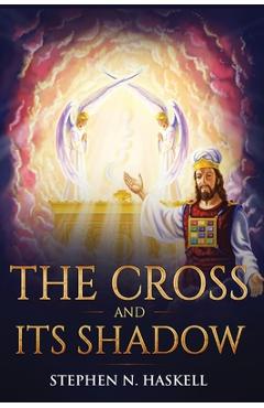 Poza produsului The Cross and Its Shadow: Annotated - Stephen N. Haskell
