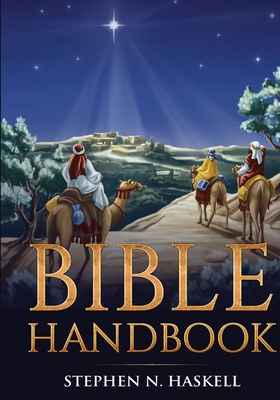 Bible Handbook: Annotated - Stephen N. Haskell
