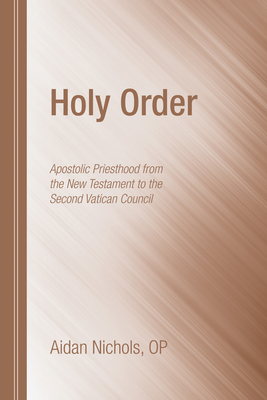 Holy Order - Aidan O. P. Nichols