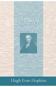Coperta cărții 'Charles Simeon of Cambridge - Hugh Evan Hopkins'