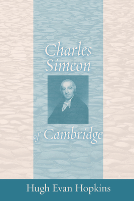 Coperta cărții 'Charles Simeon of Cambridge - Hugh Evan Hopkins'